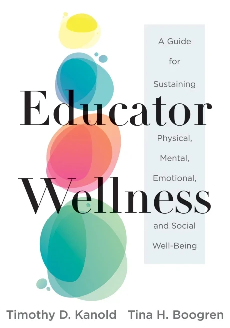 Educator Wellness: A Guide For Sustaining Physical, Mental, Emotional, And Social Well-Being (Actionable Steps For Self-Care, Health, And Wellness For Teachers And Educators)