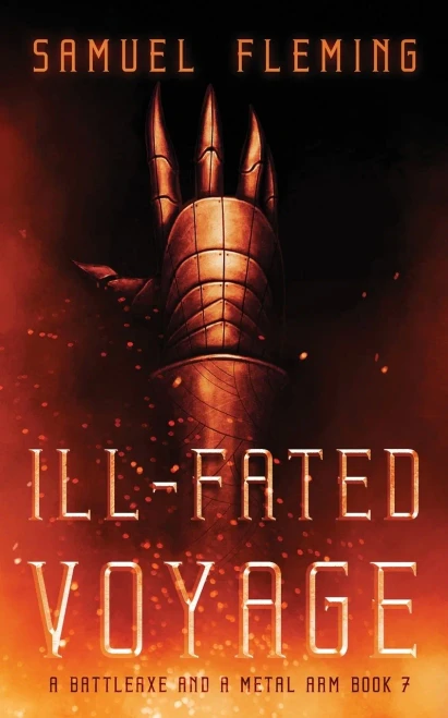 Ill-Fated Voyage: A Modern Sword And Sorcery Serial (A Battleaxe And A Metal Arm)