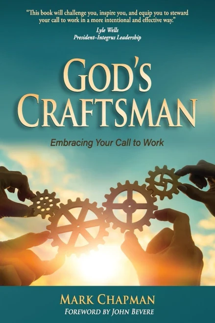 God'S Craftsman: Embracing Your Call To Work