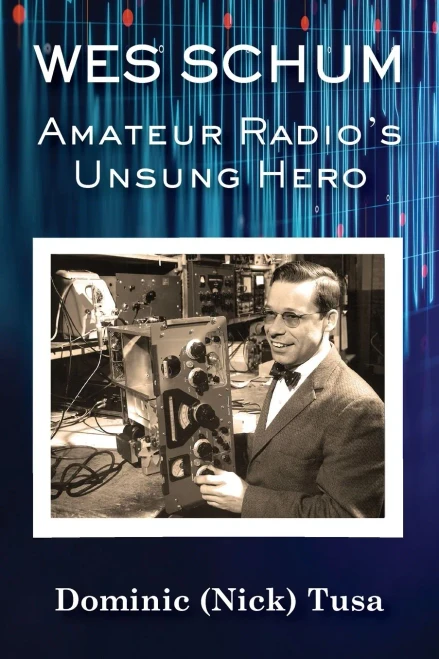 Wes Schum, Amateur Radio'S Unsung Hero