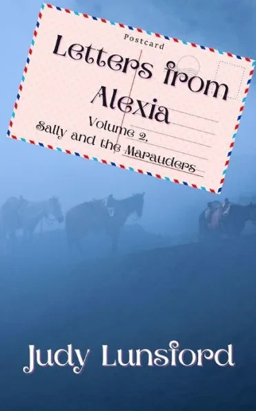 Letters from Alexia: Sally and the Marauders: Volume 2