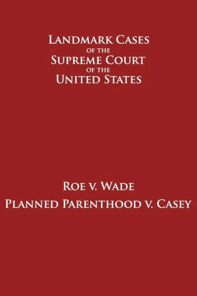 Roe v. Wade and Planned Parenthood v. Casey