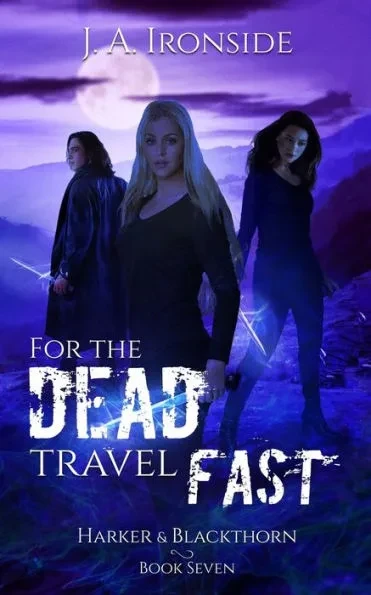 For the Dead Travel Fast: (Harker & Blackthorn, Book Seven)