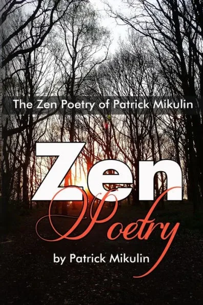 The zen poetry of patrick mikulin