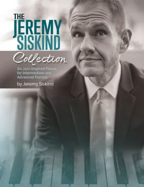 The Jeremy Siskind Collection: Six Jazz-Inspired Pieces for Intermediate and Advanced Pianists