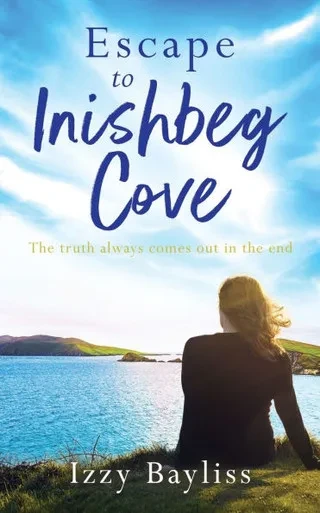 Escape to Inishbeg Cove: A breath-taking story about second chances and small-town secrets that will whisk you away to the wilds of Ireland's Atlantic