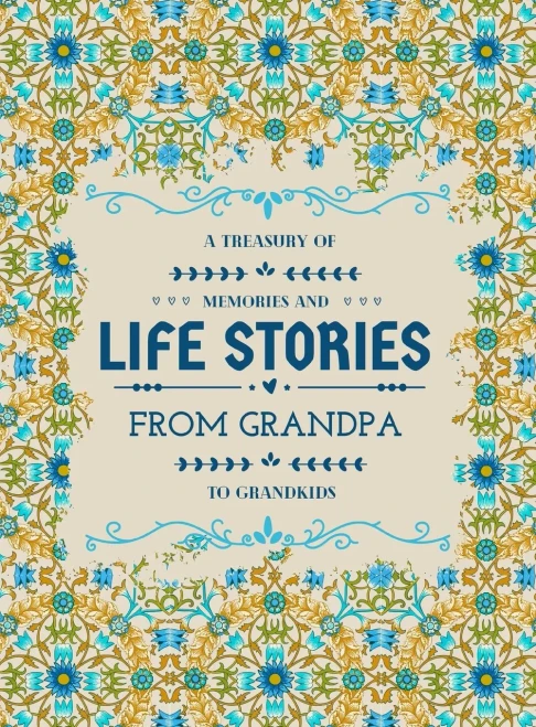 A Treasury Of Memories And Life Stories From Grandpa To Grandkids