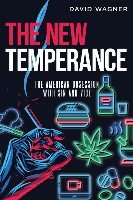The New Temperance: The American Obsession With Sin And Vice