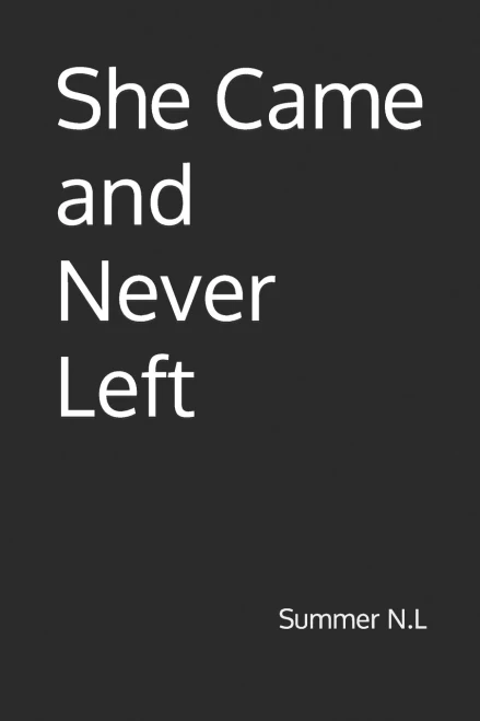 She Came and Never Left