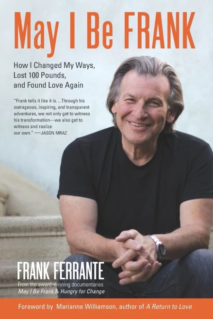 May I Be Frank: How I Changed My Ways, Lost 100 Pounds, And Found Love