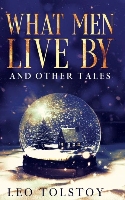 What Men Live By And Other Tales: Annotated
