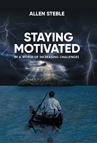 Staying Motivated In A World Of Increasing Challenges
