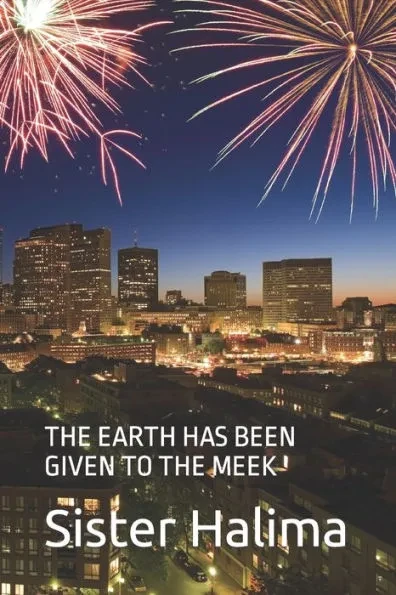 The Earth Has Been Given to the Meek: The Earth Has Been Given to the Meek