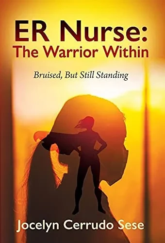 Er Nurse: The Warrior Within: Bruised, But Still Standing