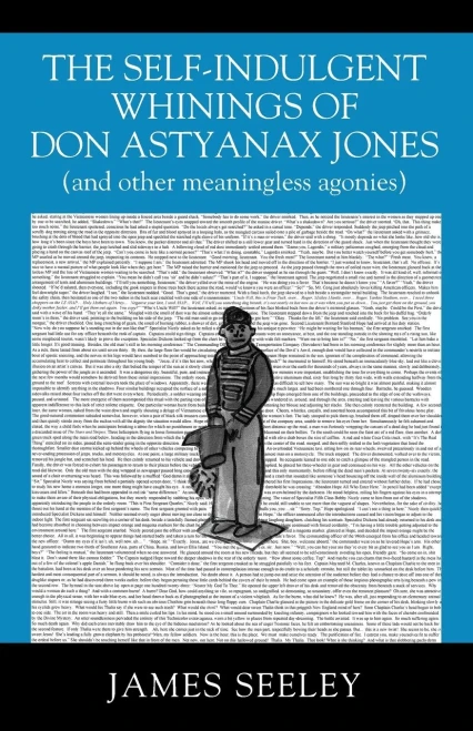 The Self-Indulgent Whinings Of Don Astyanax Jones: (And Other Meaningless Agonies)