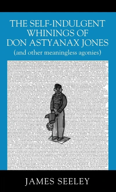 The Self-Indulgent Whinings Of Don Astyanax Jones: (And Other Meaningless Agonies)