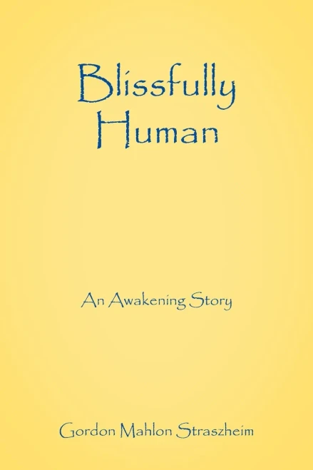 Blissfully Human: An Awakening Story