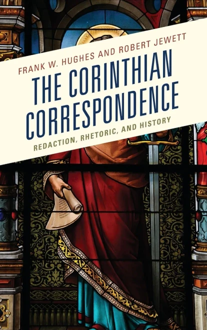 The Corinthian Correspondence: Redaction, Rhetoric, And History