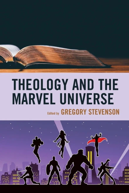 Theology And The Marvel Universe (Theology And Pop Culture)