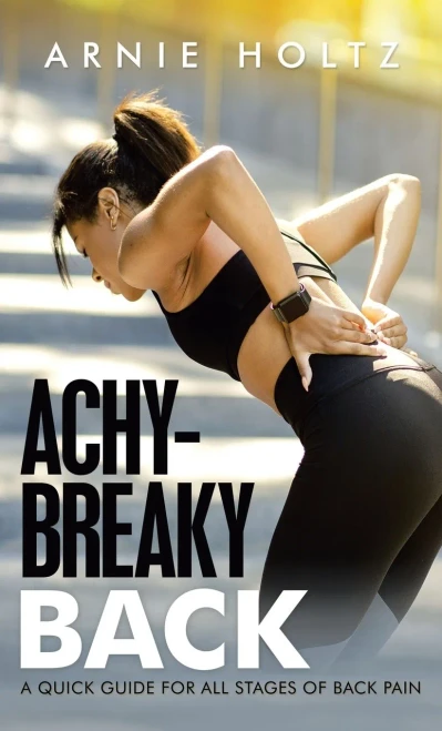 Achy-Breaky Back: A Quick Guide For All Stages Of Back Pain