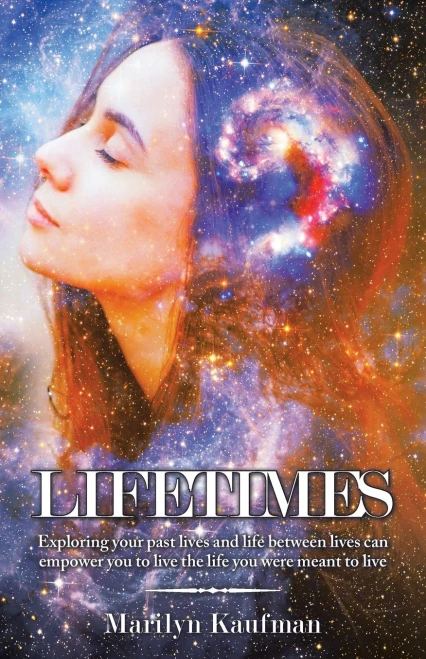 Lifetimes: Exploring Your Past Lives And Life Between Lives Can Empower You To Live The Life You Were Meant To Live
