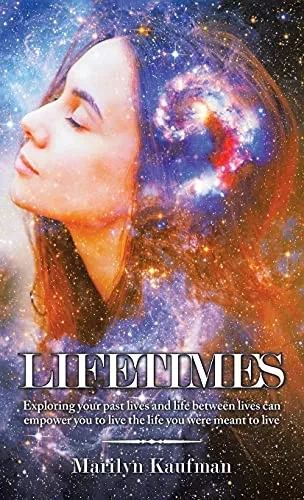 Lifetimes: Exploring Your Past Lives And Life Between Lives Can Empower You To Live The Life You Were Meant To Live