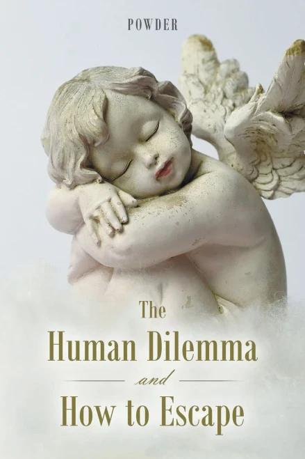 The Human Dilemma And How To Escape