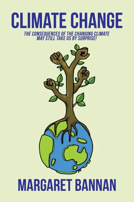 Climate Change: The Consequences Of The Changing Climate May Still Take Us By Surprise!