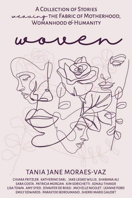 Woven: A Collection Of Stories Weaving The Fabric Of Motherhood, Womanhood & Humanity