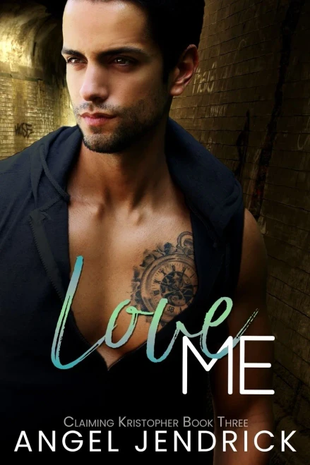 Love Me: A Best Friends To Lovers Second Chance Romance (Claiming Kristopher)