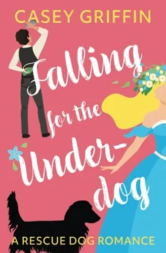 Falling For The Underdog: A Rescue Dog Romance (A Rescue Dog Romance Series)