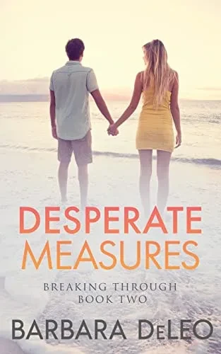 Desperate Measures: A Second Chance, Fake Engagement, Christmas Holiday Romance (The Breaking Through Series)