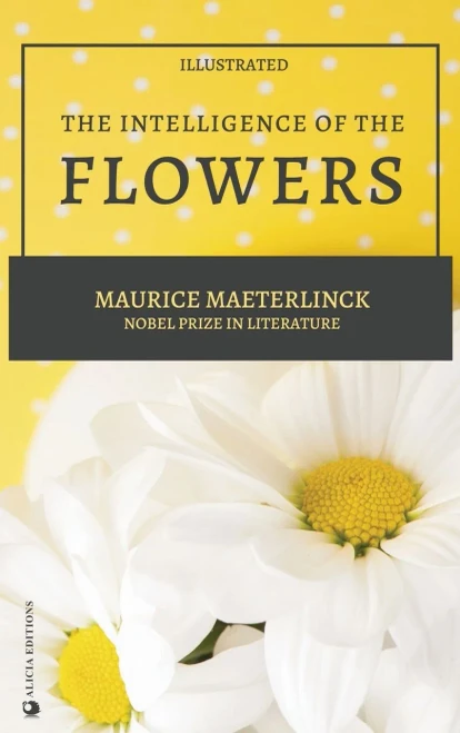The Intelligence Of The Flowers: Illustrated