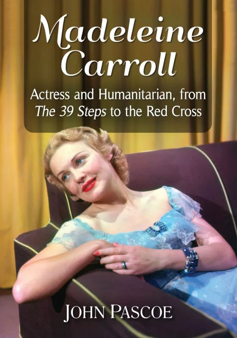 Madeleine Carroll: Actress and Humanitarian, from The 39 Steps to the Red Cross