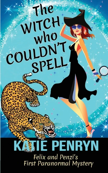 The Witch Who Couldn'T Spell: Felix And Penzi'S First Paranormal Mystery