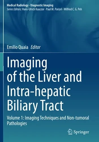 Imaging Of The Liver And Intra-Hepatic Biliary Tract: Volume 1: Imaging Techniques And Non-Tumoral Pathologies (Medical Radiology)