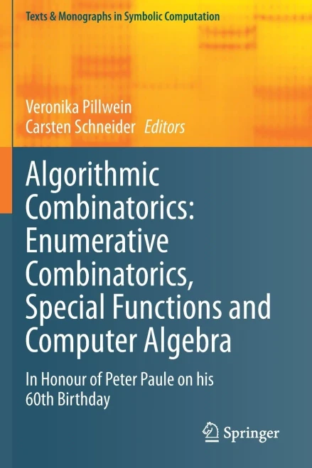 Algorithmic Combinatorics: Enumerative Combinatorics, Special Functions And Computer Algebra: In Honour Of Peter Paule On His 60Th Birthday (Texts & Monographs In Symbolic Computation)