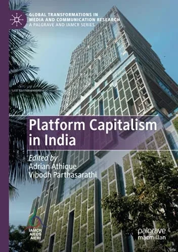 Platform Capitalism In India (Global Transformations In Media And Communication Research - A Palgrave And Iamcr Series)