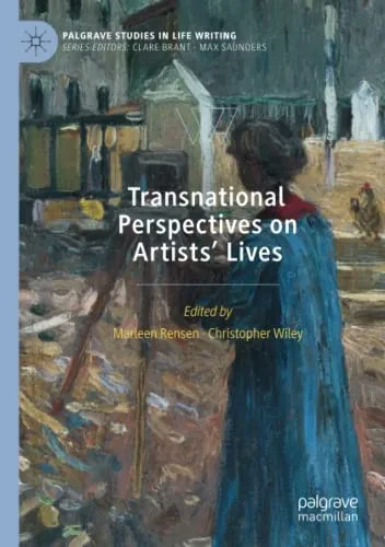 Transnational Perspectives On Artists Lives (Palgrave Studies In Life Writing)