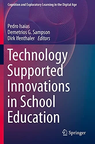 Technology Supported Innovations In School Education (Cognition And Exploratory Learning In The Digital Age)