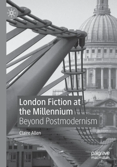 London Fiction At The Millennium: Beyond Postmodernism