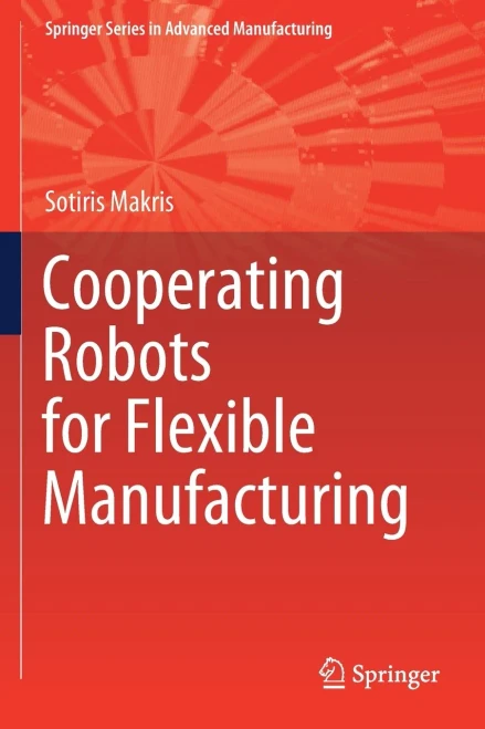 Cooperating Robots For Flexible Manufacturing (Springer Series In Advanced Manufacturing)