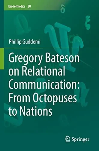 Gregory Bateson On Relational Communication: From Octopuses To Nations (Biosemiotics)