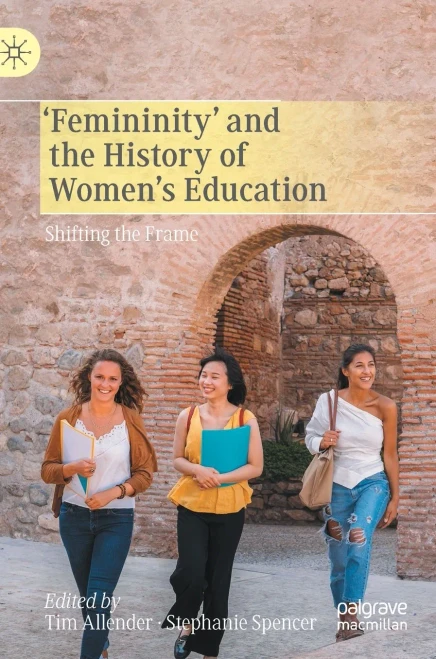Femininity And The History Of Women'S Education: Shifting The Frame