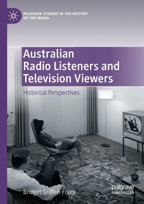 Australian Radio Listeners And Television Viewers: Historical Perspectives (Palgrave Studies In The History Of The Media)