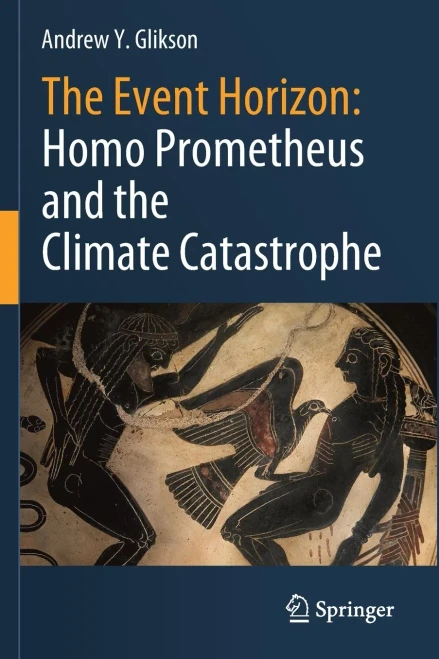 The Event Horizon: Homo Prometheus And The Climate Catastrophe