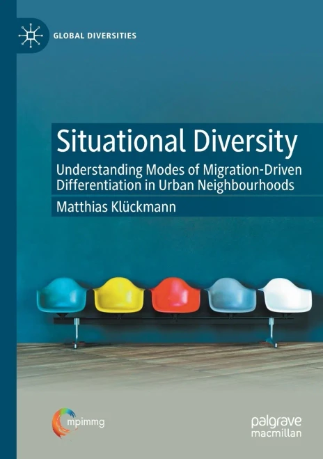 Situational Diversity: Understanding Modes Of Migration-Driven Differentiation In Urban Neighbourhoods (Global Diversities)