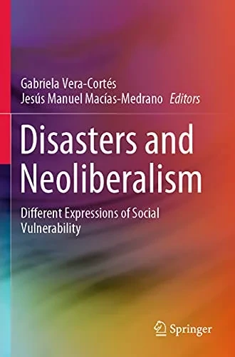Disasters And Neoliberalism: Different Expressions Of Social Vulnerability