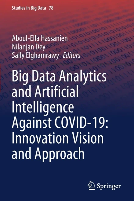 Big Data Analytics And Artificial Intelligence Against Covid-19: Innovation Vision And Approach (Studies In Big Data)