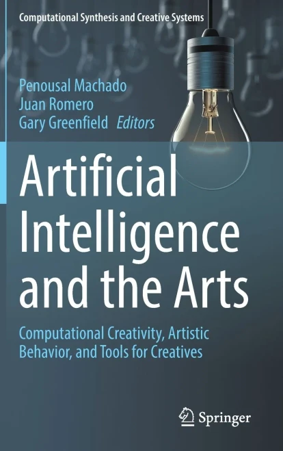Artificial Intelligence And The Arts: Computational Creativity, Artistic Behavior, And Tools For Creatives (Computational Synthesis And Creative Systems)